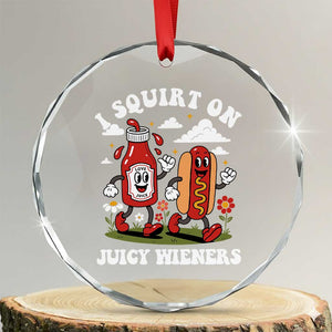 I Squirt On Juicy Wieners Crystal Glass Ornament Inappropriate Raunchy Humor TS10 Transparent Glass 3'' Circle Print Your Wear