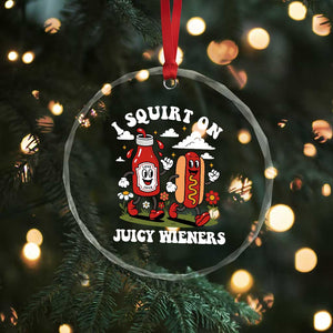 I Squirt On Juicy Wieners Crystal Glass Ornament Inappropriate Raunchy Humor TS10 Print Your Wear