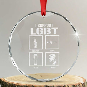 I Support LGBT Liberty Guns Beer Trump Crystal Glass Ornament Funny Patriotic Parody Graphic TS12 Transparent Glass 3'' Circle Print Your Wear