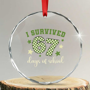 I Survived 67 Days of School Crystal Glass Ornament Funny Six Seven Meme Students Teacher Celebration TS02 Transparent Glass 3'' Circle Print Your Wear