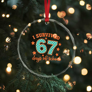 I Survived 67 Days Of School Crystal Glass Ornament Six Seven Meme Student Teacher Faux Glitter TS11 Print Your Wear