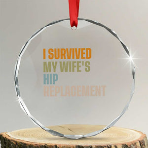 I Survived My Wifes Hip Replacement Funny Husband Crystal Glass Ornament