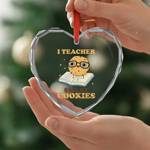 I Teach Smart Cookies Heart Crystal Glass Ornament Funny Teacher TS14 Print Your Wear