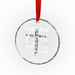I Want To Be So Full Of Christ Crystal Glass Ornament Funny Christian Prayer TS11 Print Your Wear