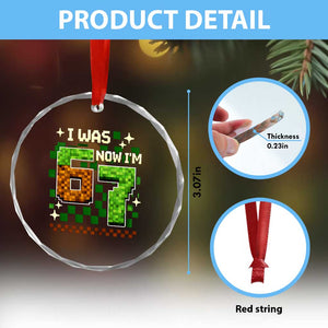 I Was 6 Now Im 7 Crystal Glass Ornament Funny Six Seven 7th Birthday 67 Gaming Meme TS10 Print Your Wear