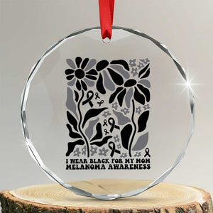 I Wear Black For My Mom Crystal Glass Ornament Melanoma Support Squad TS12 Transparent Glass 3'' Circle Print Your Wear