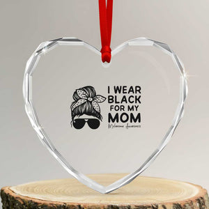 I Wear Black For My Mom Heart Crystal Glass Ornament Melanoma Awareness Family Gift TS12 Transparent Glass 3'' Heart Print Your Wear