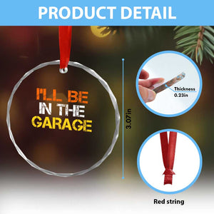 I Will Be In The Garage Funny Car Mechanic Handyman Crystal Glass Ornament
