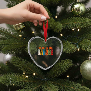 I Will Be In The Garage Funny Car Mechanic Heart Crystal Glass Ornament Dad Joke Handyman Mechanics Tool