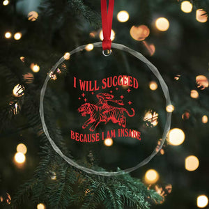I Will Succeed Because I Am Insane Crystal Glass Ornament Funny Cowgirl Tiger Sarcastic Humor