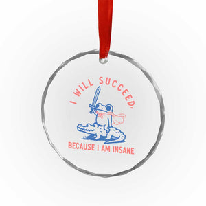 I Will Succeed Because I Am Insane Crystal Glass Ornament Funny Frog Riding Crocodile Sarcastic Humor