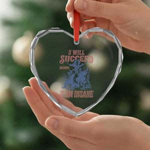 I Will Succeed Because I Am Insane Heart Crystal Glass Ornament Funny Cowgirl Western Sarcastic