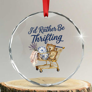 I Would Rather Be Thrifting Crystal Glass Ornament Funny Shopping Quote Thrift Lover TS11 Transparent Glass 3'' Circle Print Your Wear