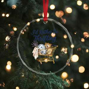 I Would Rather Be Thrifting Crystal Glass Ornament Funny Shopping Quote Thrift Lover TS11 Print Your Wear