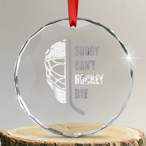 Ice Hockey Player Crystal Glass Ornament Retro Sorry Cant Hockey Bye TS10 Transparent Glass 3'' Circle Print Your Wear