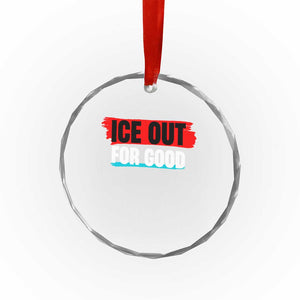 Ice Out For Good Crystal Glass Ornament Subtle Against Ice Protest Political Resistance TS02 Print Your Wear