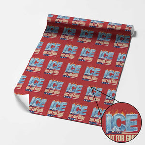 Ice Out For Good Patriotic Protest Wrapping Paper Roll Patriotic Burn Ice Justice Political Resistance TS02 Red Print Your Wear