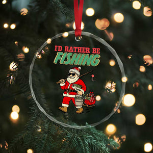 Id Rather Be Fishing Crystal Glass Ornament Funny Christmas Holiday Gift TS12 Print Your Wear