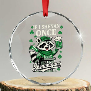 If I Shenan Once I Will Shenanigan Crystal Glass Ornament St Patricks Day Raccoon TS11 Transparent Glass 3'' Circle Print Your Wear