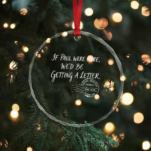 If Paul Were Here We'd Be Getting A Letter Crystal Glass Ornament Christian Humor TS11 Print Your Wear