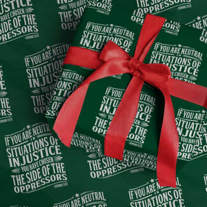 If You Are Neutral In Situations Of Injustice You Have Chosen The Side Of The Oppressors Wrapping Paper Roll Demond Tutu Quotes TS11 Green Print Your Wear