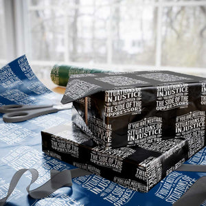 If You Are Neutral In Situations Of Injustice You Have Chosen The Side Of The Oppressors Wrapping Paper Roll Demond Tutu Quotes TS11 Black Print Your Wear