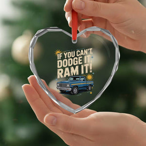 If You Cant Dodge It Ram It Funny Truck Meme Heart Crystal Glass Ornament for Gearheads Country Road Warriors TS02 Print Your Wear