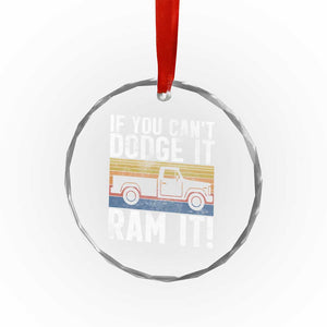 If You Cant Dodge It Ram It Retro Truck Meme Crystal Glass Ornament for Gearheads Country Road Warriors TS02 Print Your Wear