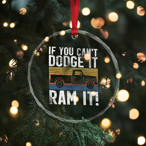 If You Cant Dodge It Ram It Retro Truck Meme Crystal Glass Ornament for Gearheads Country Road Warriors TS02 Print Your Wear