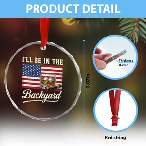 I'll Be in the Backyard Crystal Glass Ornament USA Flag Cigar and Bourbon TS14 Print Your Wear