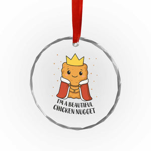 I'm A Beautiful Chicken Nugget Crystal Glass Ornament Food Humor Gift TS12 Print Your Wear