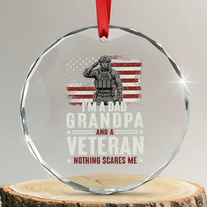 I'm A Dad Grandpa and Veteran Nothing Scares Me Crystal Glass Ornament Funny Veteran Dad Grandpa Humor TS14 Transparent Glass 3'' Circle Print Your Wear
