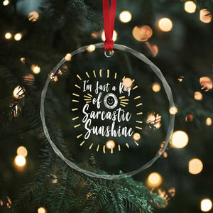 Im Just A Ray Of Sarcastic Sunshine Crystal Glass Ornament Funny Attitude Gift TS12 Print Your Wear