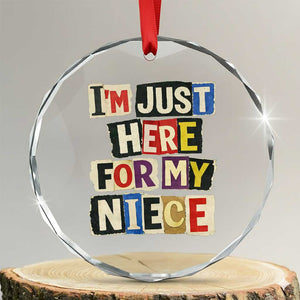 Im Just Here For My Niece Crystal Glass Ornament Trendy Aunts Letter Print Vintage TS10 Transparent Glass 3'' Circle Print Your Wear