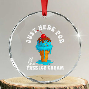 I'm Just Here For The Free Ice Cream Crystal Glass Ornament Funny Cruise Summer Vacation TS10 Transparent Glass 3'' Circle Print Your Wear