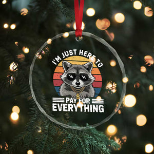 I'm Just Here to Pay for Everything Crystal Glass Ornament Funny Raccoon Dad Granpa Joke TS14 Print Your Wear