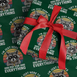 I'm Just Here to Pay for Everything Wrapping Paper Roll Funny Raccoon Dad Granpa Joke