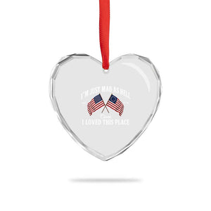 I'm Just Mad As Hell Cause I Loved This Place Heart Crystal Glass Ornament 4th of July TS11 Print Your Wear