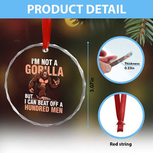 I'm Not A Gorilla But I Can't Beat Off A Hundred Men Crystal Glass Ornament Funny Bigfoot Meme TS11 Print Your Wear