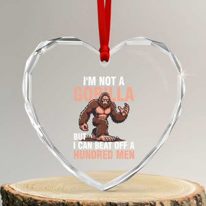 I'm Not A Gorilla But I Can't Beat Off A Hundred Men Heart Crystal Glass Ornament Funny Bigfoot Meme TS11 Transparent Glass 3'' Heart Print Your Wear