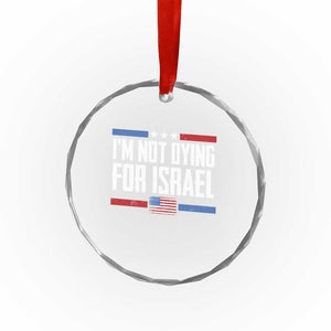 I’m Not Dying For Israel America First Political Statement Crystal Glass Ornament Red White Blue Patriotic Military Protest TS02 Print Your Wear