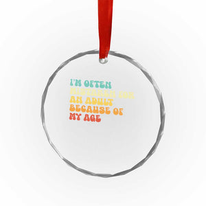 Im Often Mistaken For An Adult Because Of My Age Crystal Glass Ornament Sarcastic Quote Funny Saying Old Guys Birthday Gifts
