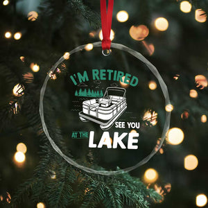 Im Retired See You At The Lake Crystal Glass Ornament Funny Retirement Gifts Lake Lover Gifts TS10 Print Your Wear