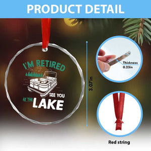 Im Retired See You At The Lake Crystal Glass Ornament Funny Retirement Gifts Lake Lover Gifts TS10 Print Your Wear