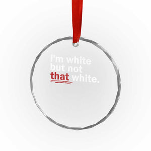 I'm White But Not That White Crystal Glass Ornament Funny Meme Quote TS11 Print Your Wear