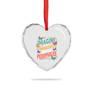 Imagine Hating Immigrants More Than Pedophiles Heart Crystal Glass Ornament TS11 Print Your Wear