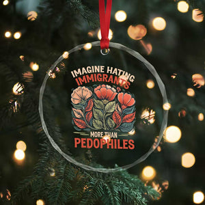 Imagine Hating Immigrants More Than Pedophiles Crystal Glass Ornament Political Satire Retro Floral TS11 Print Your Wear