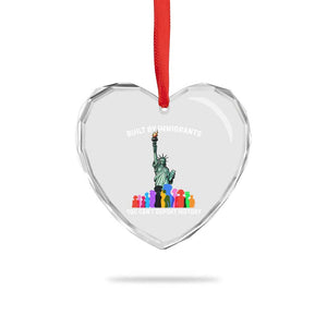 Immigrant Rights Heart Crystal Glass Ornament Built by Immigrants You Can Not Deport History TS14 Print Your Wear