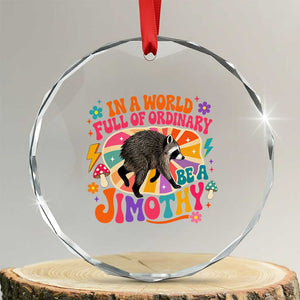 In A World Full Of Ordinary Be A Jimothy Psychedelic Style Crystal Glass Ornament Retro Groovy Seattle Raccoon Legend Graphic