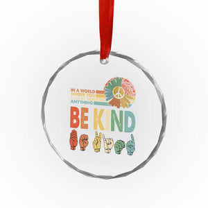 In A World Where You Can Be Anything Be Kind Crystal Glass Ornament Sign Language Retro Peace Sign TS11 Print Your Wear
